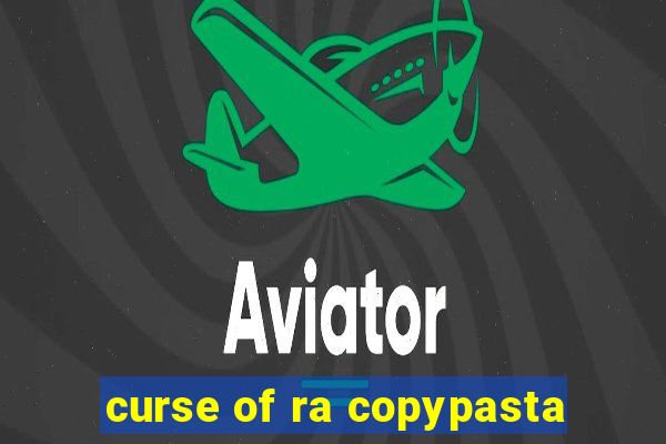 curse of ra copypasta
